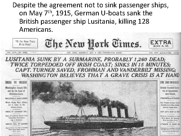 Despite the agreement not to sink passenger ships, on May 7 th, 1915, German