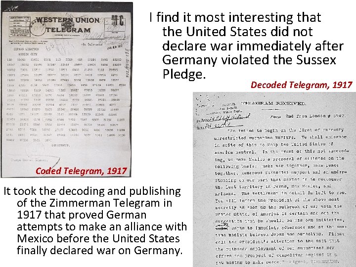 I find it most interesting that the United States did not declare war immediately