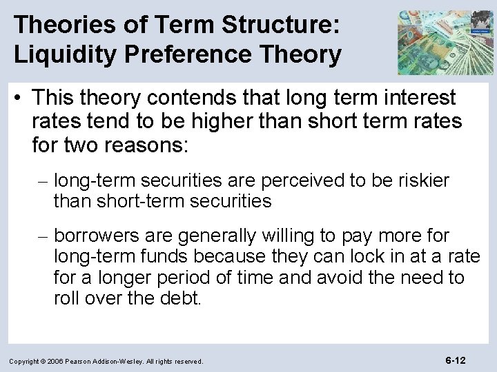Theories of Term Structure: Liquidity Preference Theory • This theory contends that long term
