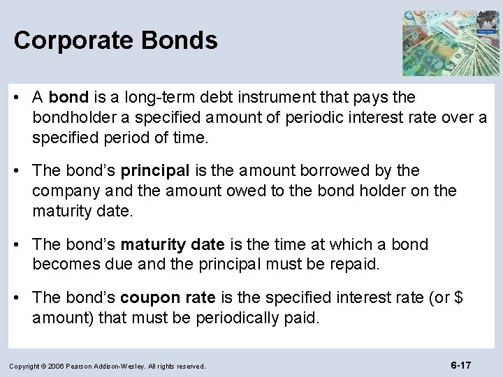 Corporate Bonds • A bond is a long-term debt instrument that pays the bondholder