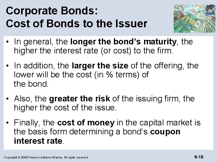 Corporate Bonds: Cost of Bonds to the Issuer • In general, the longer the