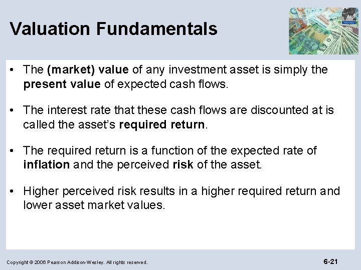 Valuation Fundamentals • The (market) value of any investment asset is simply the present