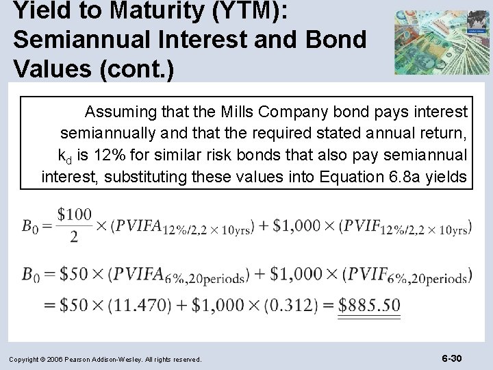 Yield to Maturity (YTM): Semiannual Interest and Bond Values (cont. ) Assuming that the