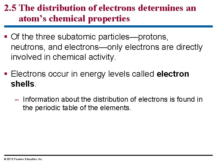 2. 5 The distribution of electrons determines an atom’s chemical properties § Of the