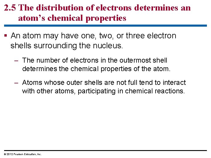 2. 5 The distribution of electrons determines an atom’s chemical properties § An atom