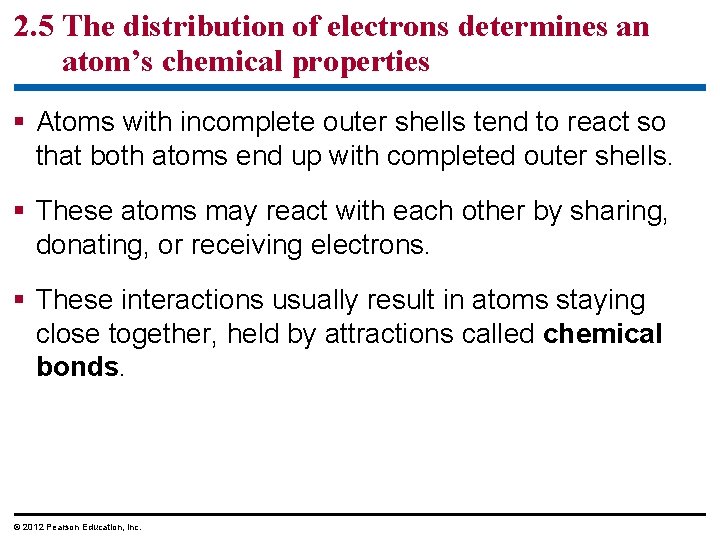 2. 5 The distribution of electrons determines an atom’s chemical properties § Atoms with