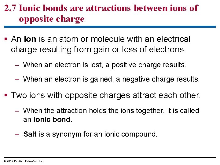 2. 7 Ionic bonds are attractions between ions of opposite charge § An ion