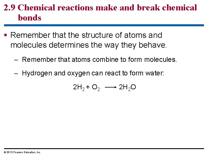 2. 9 Chemical reactions make and break chemical bonds § Remember that the structure