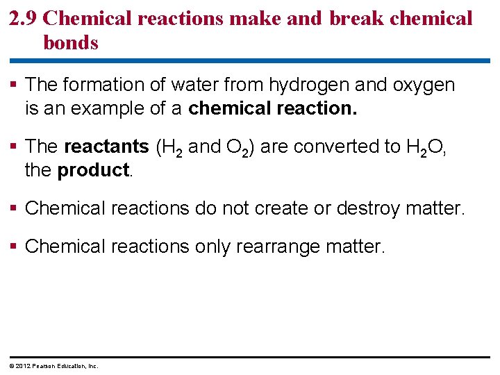 2. 9 Chemical reactions make and break chemical bonds § The formation of water