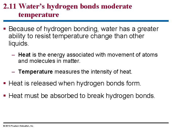2. 11 Water’s hydrogen bonds moderate temperature § Because of hydrogen bonding, water has