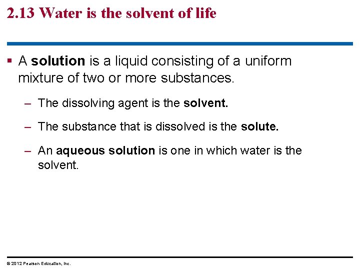 2. 13 Water is the solvent of life § A solution is a liquid