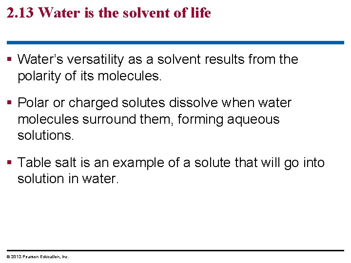 2. 13 Water is the solvent of life § Water’s versatility as a solvent