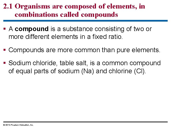 2. 1 Organisms are composed of elements, in combinations called compounds § A compound