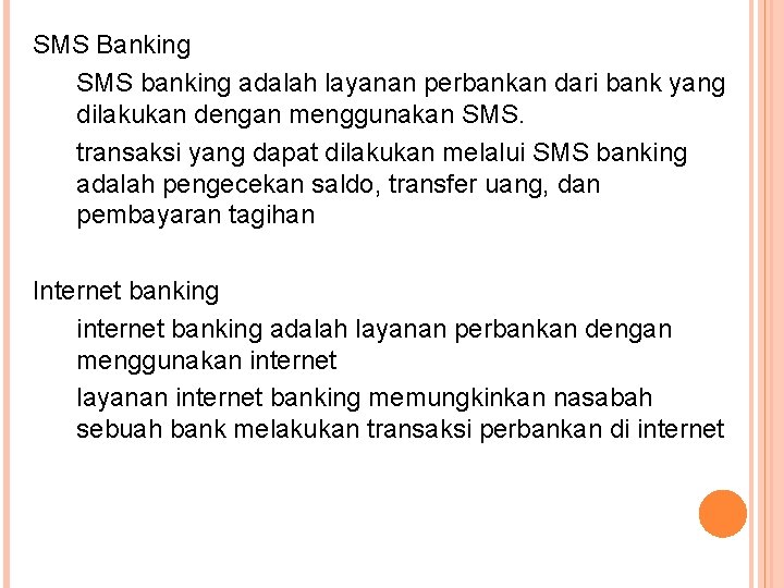 SMS Banking SMS banking adalah layanan perbankan dari bank yang dilakukan dengan menggunakan SMS.