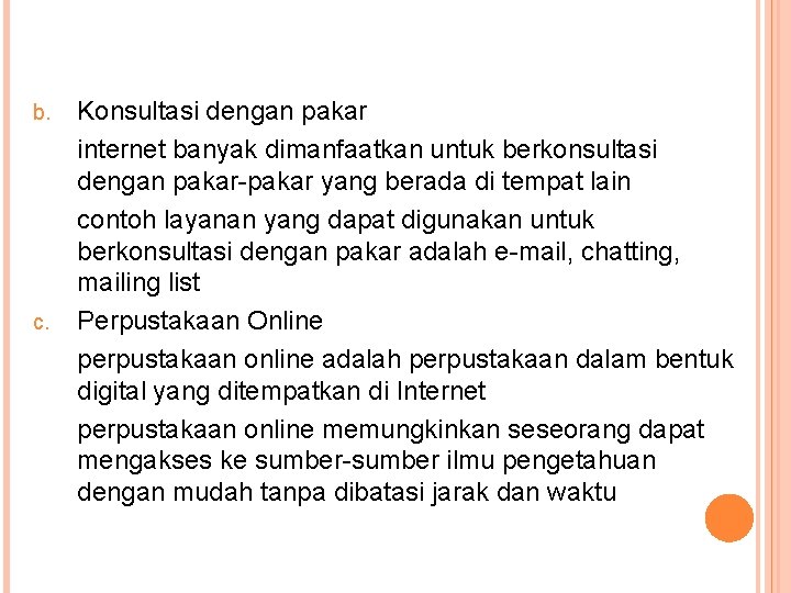 b. c. Konsultasi dengan pakar internet banyak dimanfaatkan untuk berkonsultasi dengan pakar-pakar yang berada