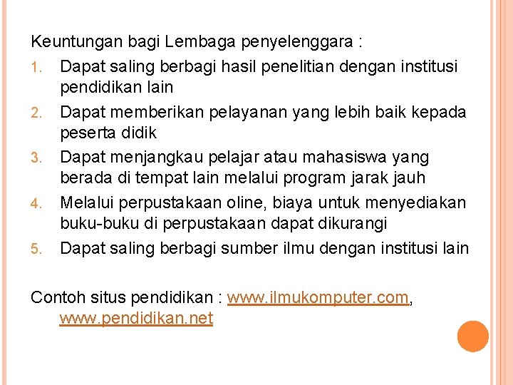 Keuntungan bagi Lembaga penyelenggara : 1. Dapat saling berbagi hasil penelitian dengan institusi pendidikan