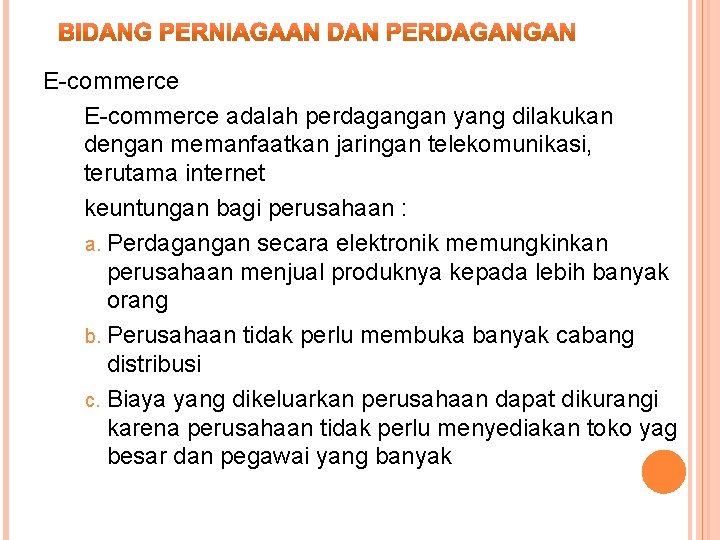 E-commerce adalah perdagangan yang dilakukan dengan memanfaatkan jaringan telekomunikasi, terutama internet keuntungan bagi perusahaan