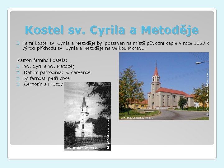 Kostel sv. Cyrila a Metoděje � Farní kostel sv. Cyrila a Metoděje byl postaven