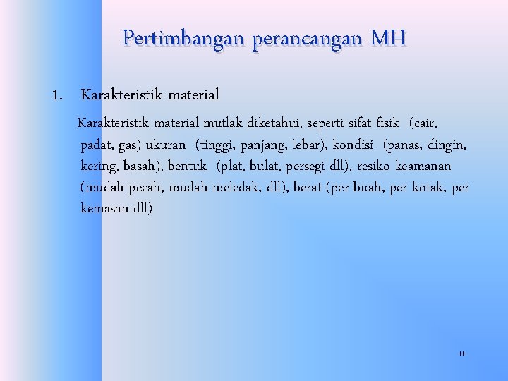 Pertimbangan perancangan MH 1. Karakteristik material mutlak diketahui, seperti sifat fisik (cair, padat, gas)