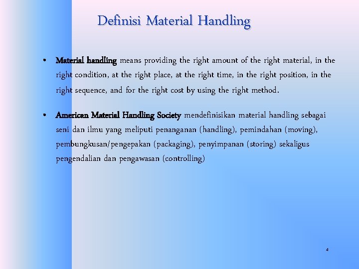 Definisi Material Handling • Material handling means providing the right amount of the right