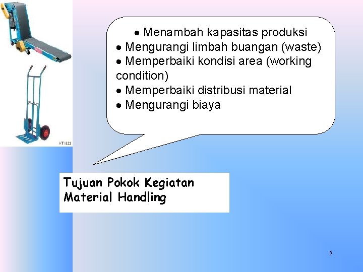 · Menambah kapasitas produksi · Mengurangi limbah buangan (waste) · Memperbaiki kondisi area (working