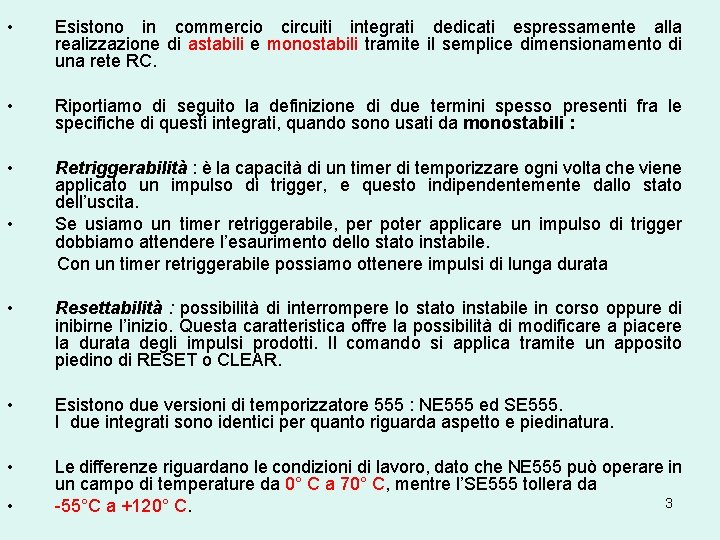  • Esistono in commercio circuiti integrati dedicati espressamente alla realizzazione di astabili e