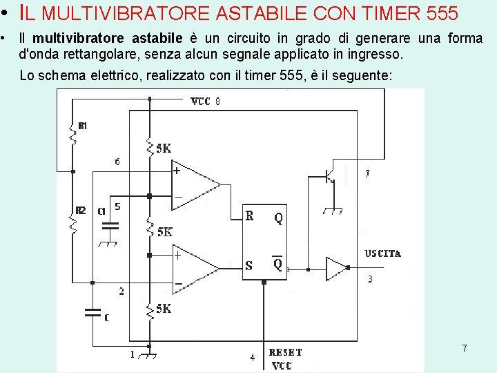  • IL MULTIVIBRATORE ASTABILE CON TIMER 555 • Il multivibratore astabile è un