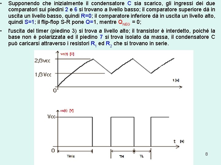 • Supponendo che inizialmente il condensatore C sia scarico, gli ingressi dei due