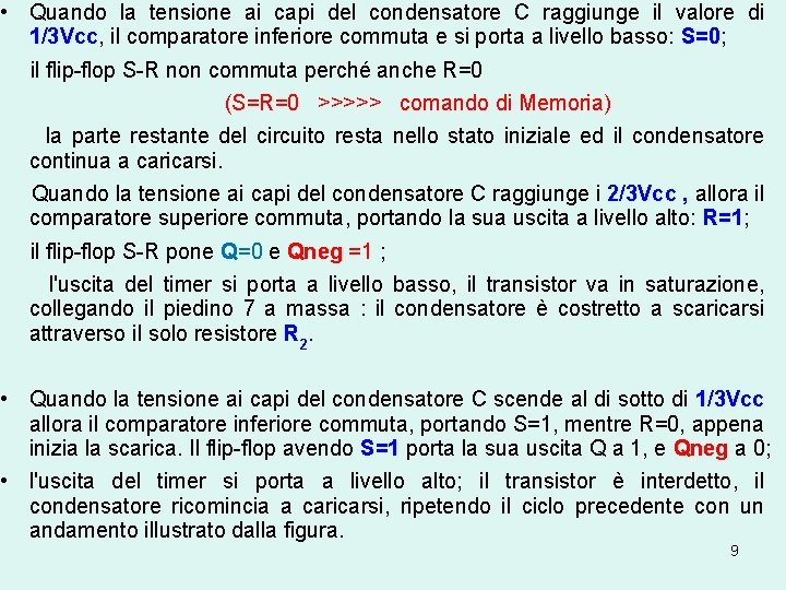  • Quando la tensione ai capi del condensatore C raggiunge il valore di