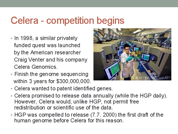 Celera - competition begins • In 1998, a similar privately funded quest was launched