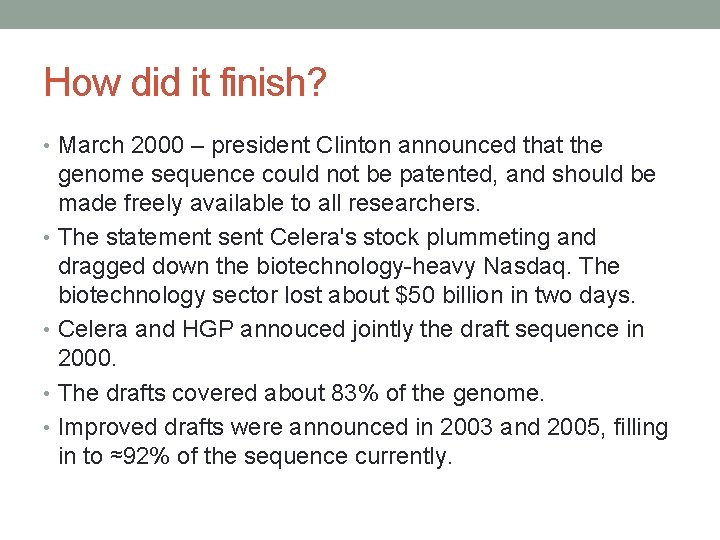 How did it finish? • March 2000 – president Clinton announced that the genome