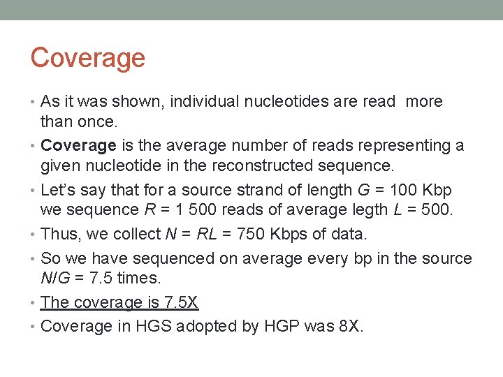 Coverage • As it was shown, individual nucleotides are read more than once. •