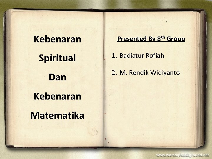 Kebenaran Spiritual Dan Kebenaran Matematika Presented By 8 th Group 1. Badiatur Rofiah 2.