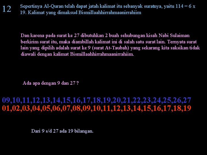 12 Sepertinya Al-Quran telah dapat jatah kalimat itu sebanyak suratnya, yaitu 114 = 6