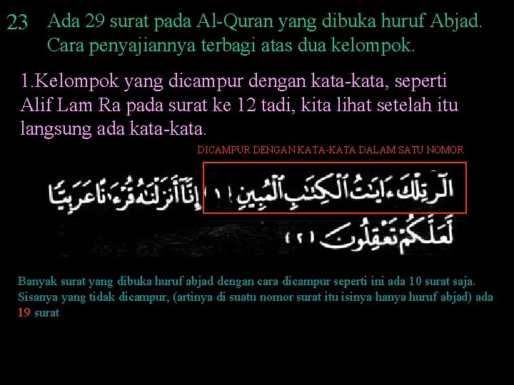 23 Ada 29 surat pada Al-Quran yang dibuka huruf Abjad. Cara penyajiannya terbagi atas