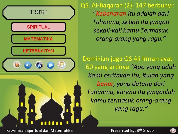 TRUTH SPIRITUAL MATEMATIKA QS. Al-Baqarah (2): 147 berbunyi: “Kebenaran itu adalah dari Tuhanmu, sebab