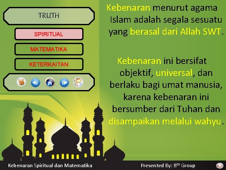 TRUTH SPIRITUAL Kebenaran menurut agama Islam adalah segala sesuatu yang berasal dari Allah SWT.