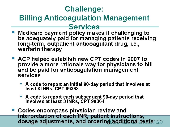 Challenge: Billing Anticoagulation Management Services § Medicare payment policy makes it challenging to be