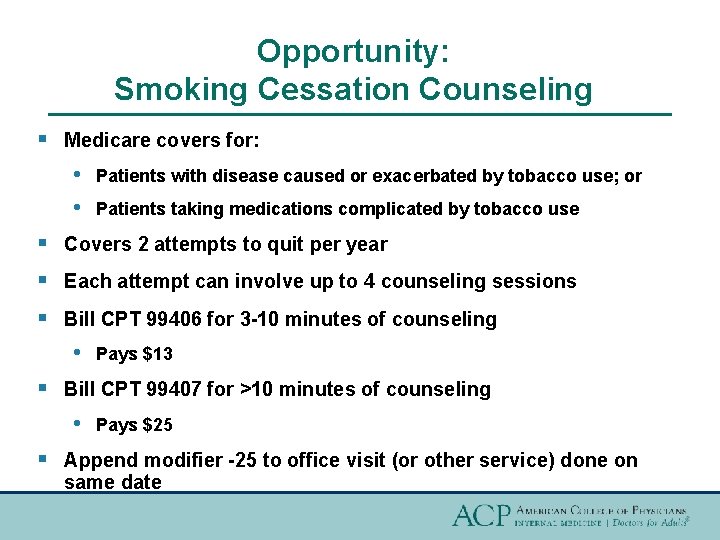 Opportunity: Smoking Cessation Counseling § Medicare covers for: • • § § § Each