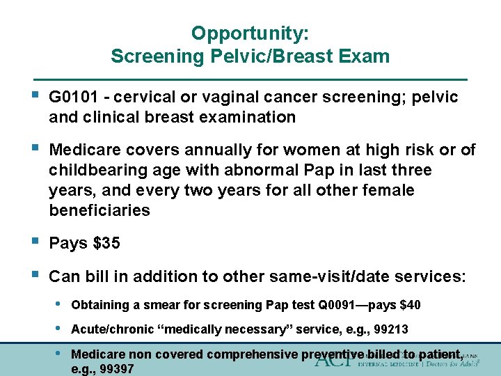 Opportunity: Screening Pelvic/Breast Exam § G 0101 - cervical or vaginal cancer screening; pelvic