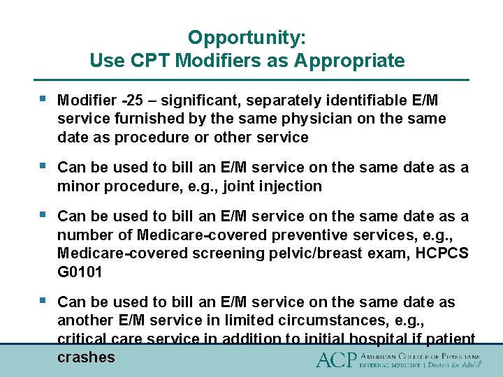 Opportunity: Use CPT Modifiers as Appropriate § Modifier -25 – significant, separately identifiable E/M