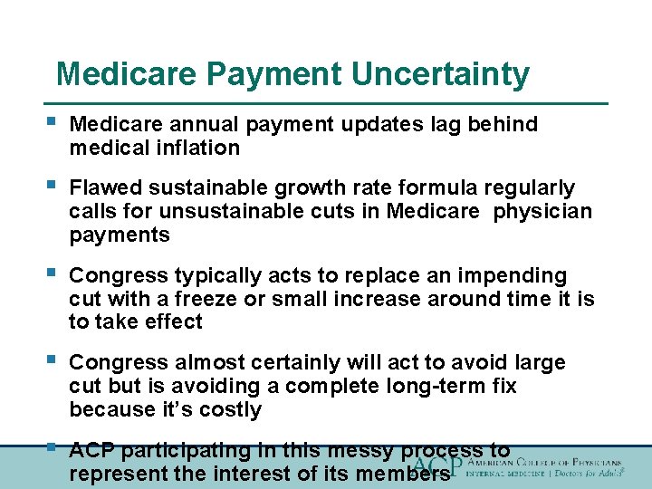 Medicare Payment Uncertainty § Medicare annual payment updates lag behind medical inflation § Flawed