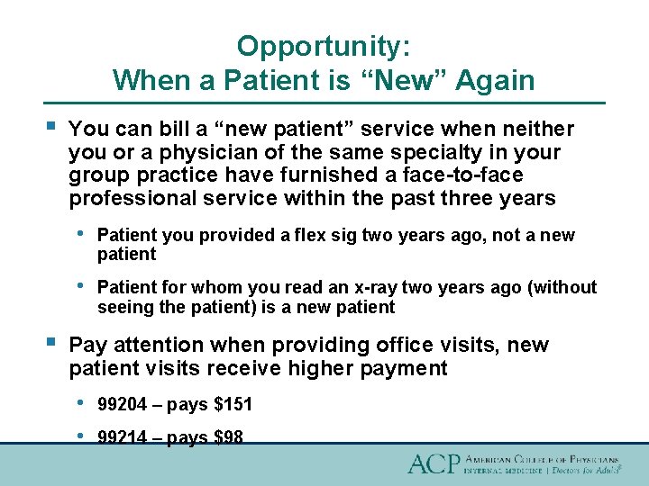 Opportunity: When a Patient is “New” Again § § You can bill a “new