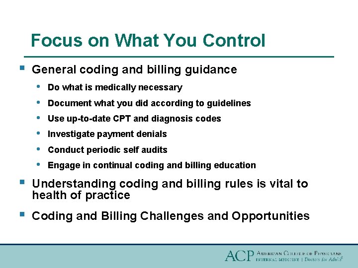 Focus on What You Control § General coding and billing guidance • Do what