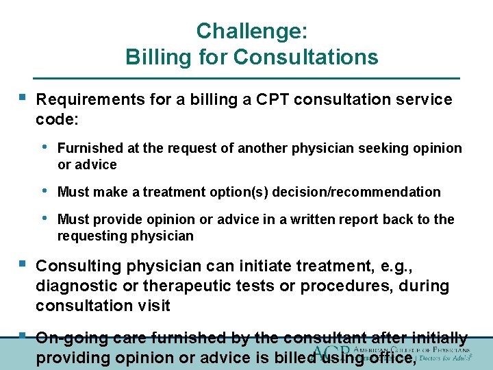 Challenge: Billing for Consultations § Requirements for a billing a CPT consultation service code: