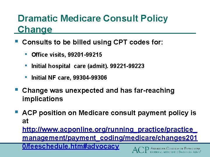 Dramatic Medicare Consult Policy Change § Consults to be billed using CPT codes for: