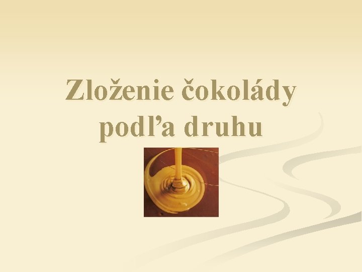 Zloženie čokolády podľa druhu 