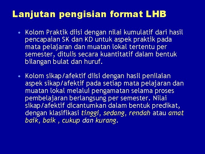 Lanjutan pengisian format LHB • Kolom Praktik diisi dengan nilai kumulatif dari hasil pencapaian