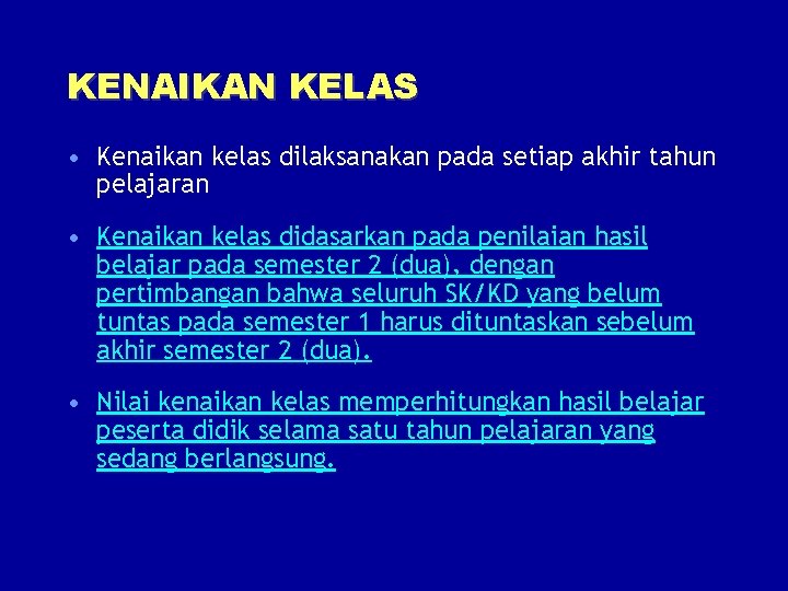 KENAIKAN KELAS • Kenaikan kelas dilaksanakan pada setiap akhir tahun pelajaran • Kenaikan kelas