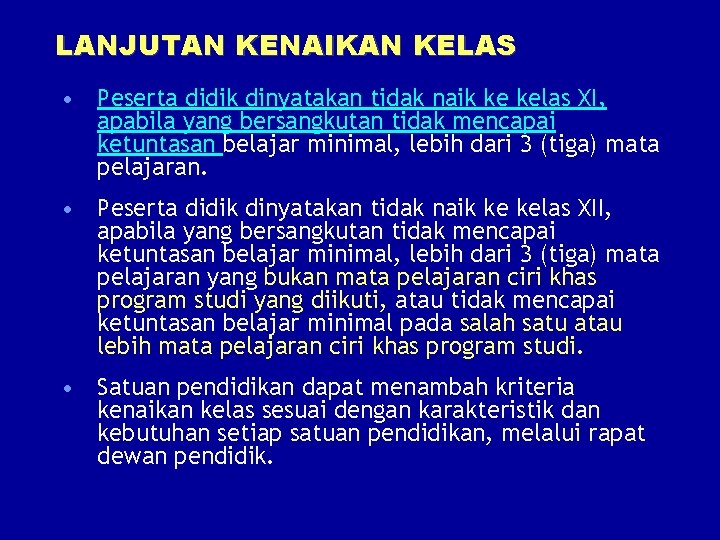 LANJUTAN KENAIKAN KELAS • Peserta didik dinyatakan tidak naik ke kelas XI, apabila yang